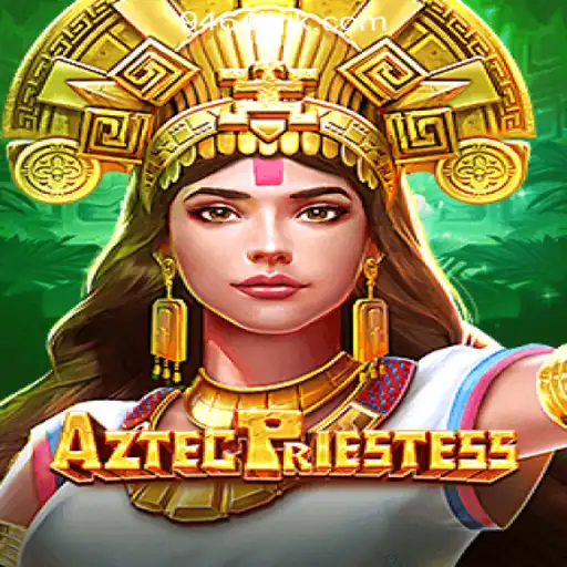Discover the Thrills of AztecPriestess: Explore the Excitement of 9464.COM Oficial Slots Brasil #1