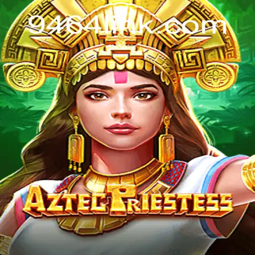 Discover the Thrills of AztecPriestess: Explore the Excitement of 9464.COM Oficial Slots Brasil #1